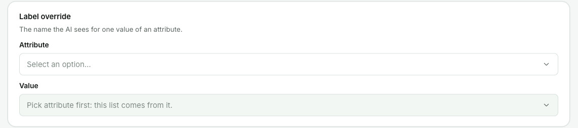 A Label override group: the Attribute dropdown is still empty, and the Value dropdown below it is greyed out and reads Pick attribute first: this list comes from it.